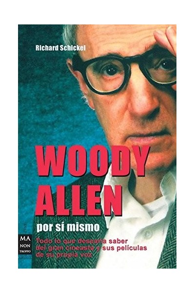 Woody Allen. Por si mismo. Todo lo que desearía saber del gran cineasta y sus películas de su propia voz.